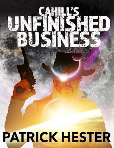 Cahill's Unfinished Business by Patrick Hester